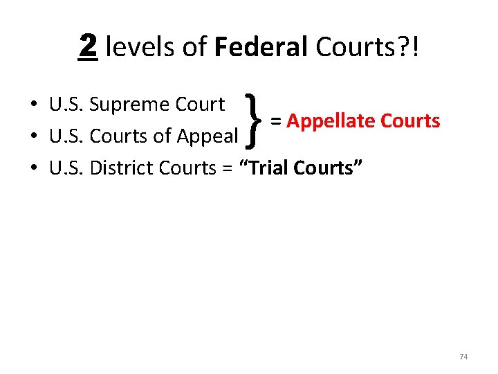 2 levels of Federal Courts? ! } • U. S. Supreme Court = Appellate