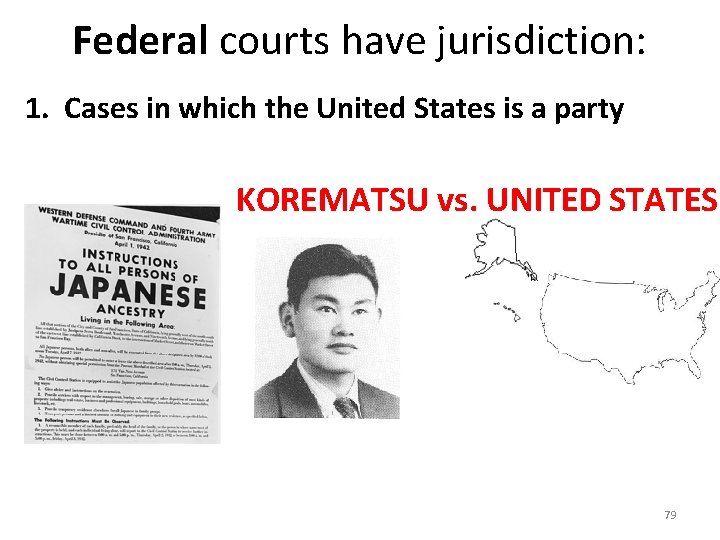 Federal courts have jurisdiction: 1. Cases in which the United States is a party