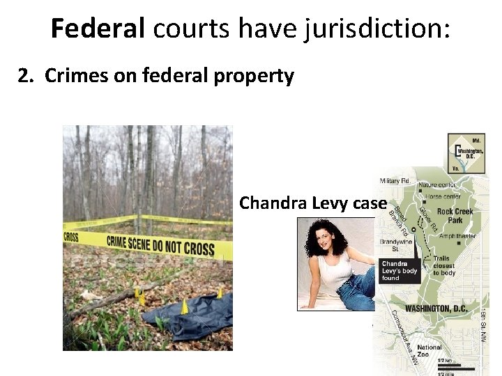 Federal courts have jurisdiction: 2. Crimes on federal property Chandra Levy case 81 