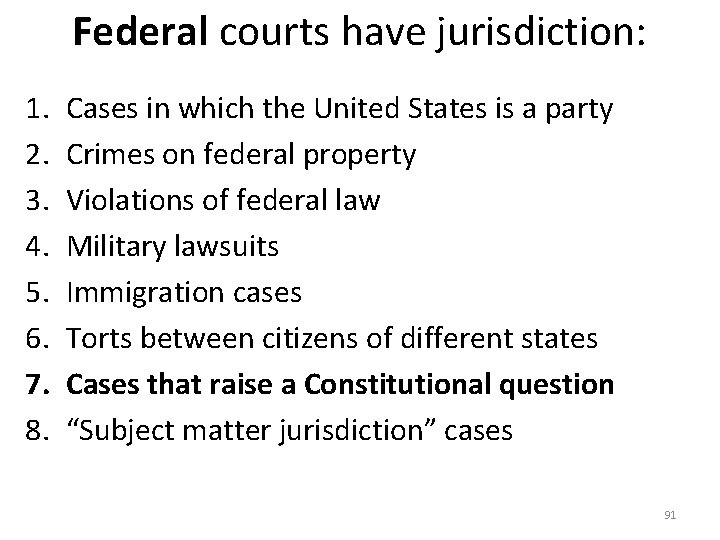 Federal courts have jurisdiction: 1. 2. 3. 4. 5. 6. 7. 8. Cases in