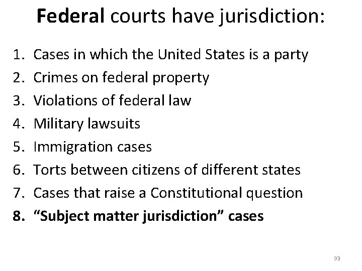 Federal courts have jurisdiction: 1. 2. 3. 4. 5. 6. 7. 8. Cases in