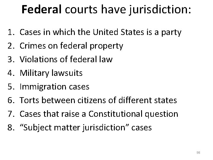 Federal courts have jurisdiction: 1. 2. 3. 4. 5. 6. 7. 8. Cases in