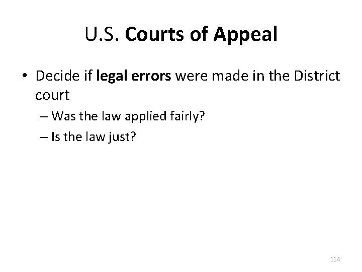 U. S. Courts of Appeal • Decide if legal errors were made in the