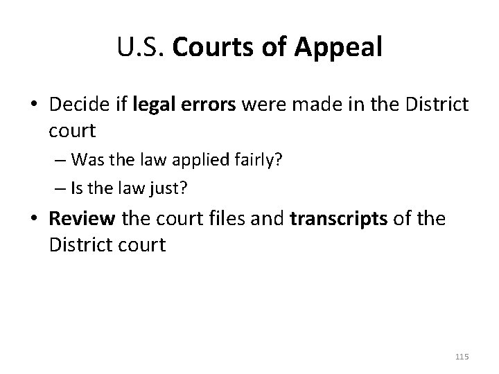 U. S. Courts of Appeal • Decide if legal errors were made in the