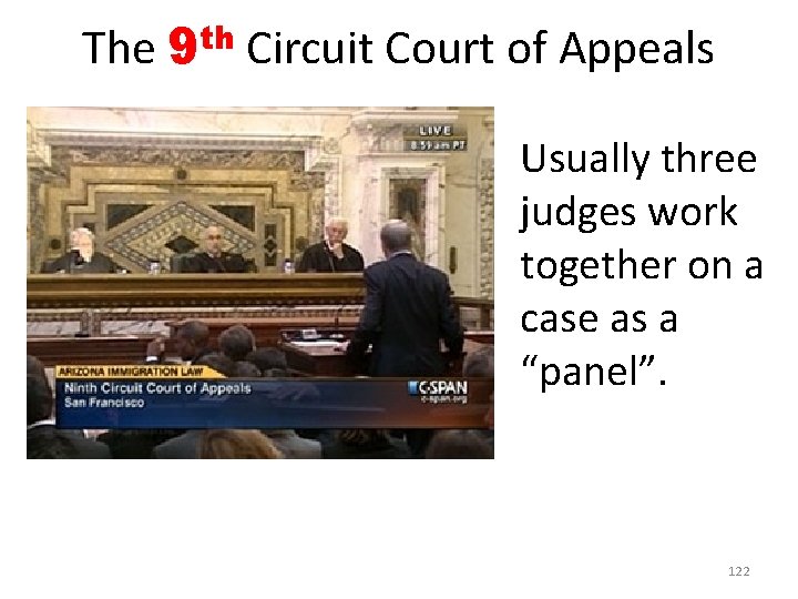 The th 9 Circuit Court of Appeals Usually three judges work together on a