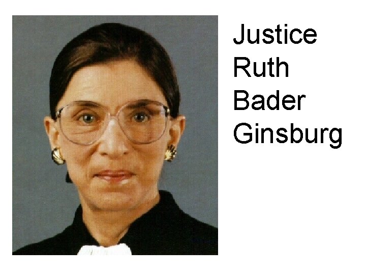 Justice Ruth Bader Ginsburg 