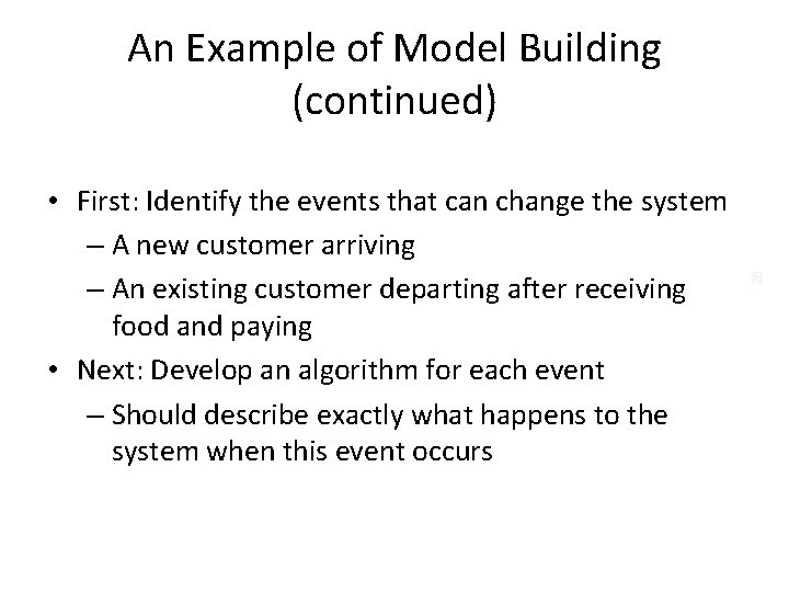  • First: Identify the events that can change the system – A new