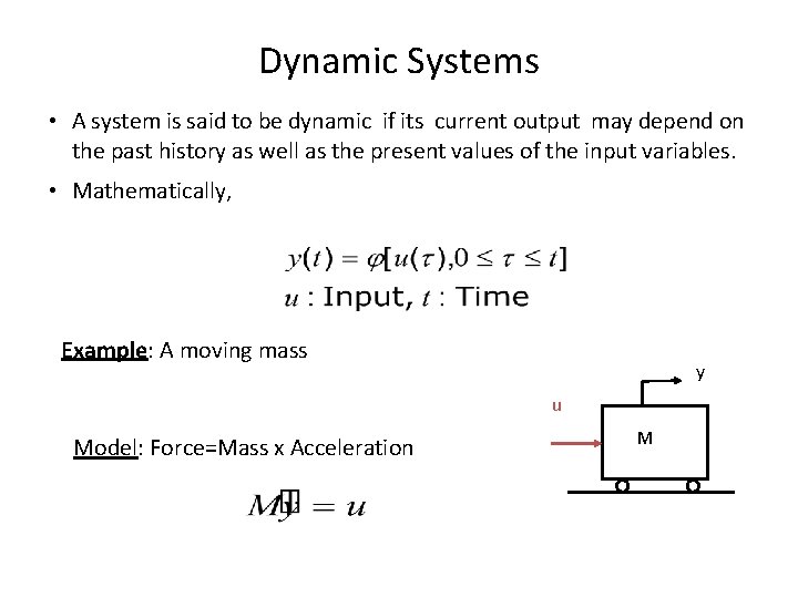 Dynamic Systems • A system is said to be dynamic if its current output