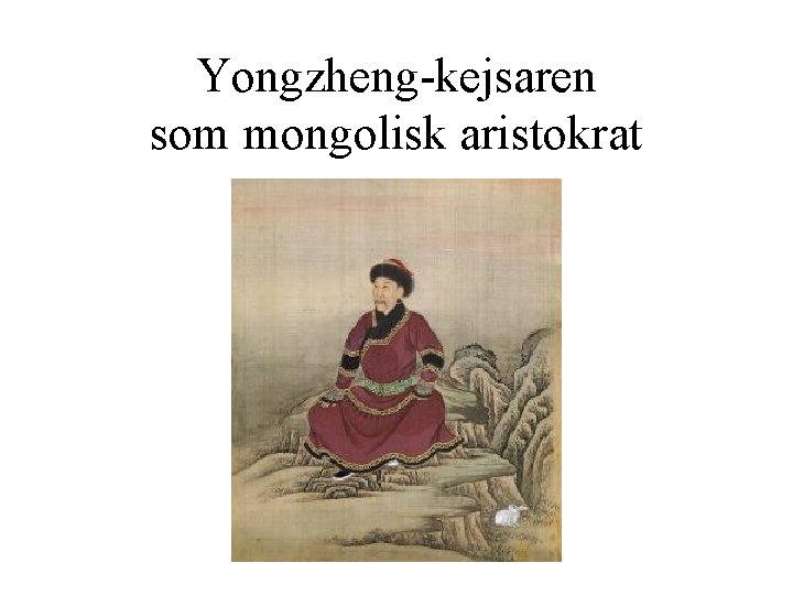 Yongzheng-kejsaren som mongolisk aristokrat 