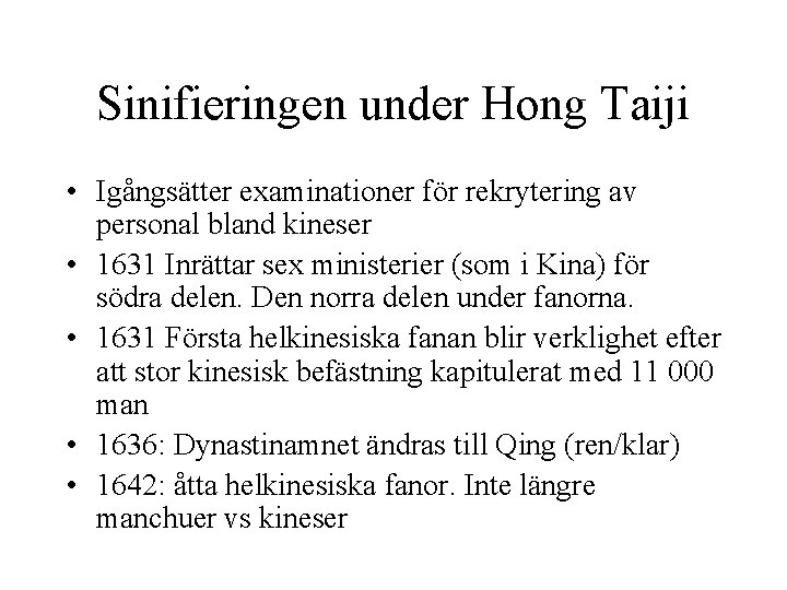 Sinifieringen under Hong Taiji • Igångsätter examinationer för rekrytering av personal bland kineser •