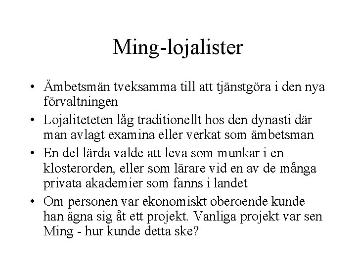 Ming-lojalister • Ämbetsmän tveksamma till att tjänstgöra i den nya förvaltningen • Lojaliteteten låg