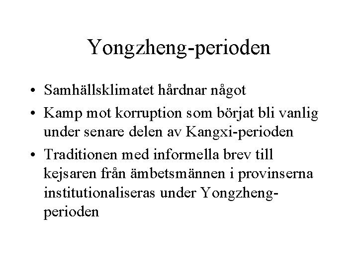 Yongzheng-perioden • Samhällsklimatet hårdnar något • Kamp mot korruption som börjat bli vanlig under