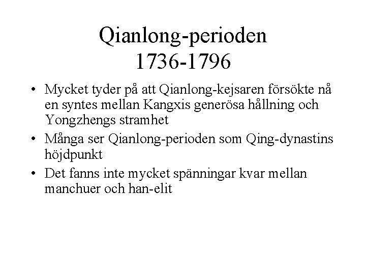 Qianlong-perioden 1736 -1796 • Mycket tyder på att Qianlong-kejsaren försökte nå en syntes mellan