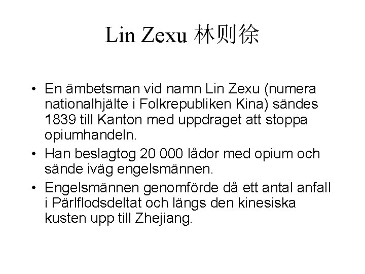 Lin Zexu 林则徐 • En ämbetsman vid namn Lin Zexu (numera nationalhjälte i Folkrepubliken