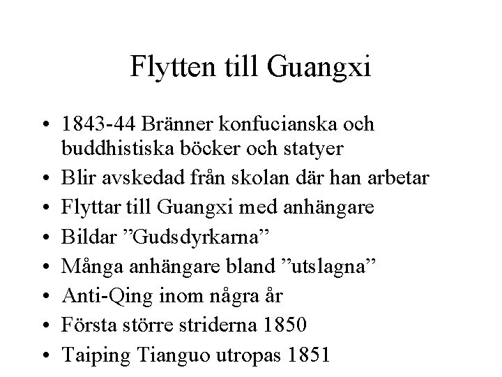 Flytten till Guangxi • 1843 -44 Bränner konfucianska och buddhistiska böcker och statyer •