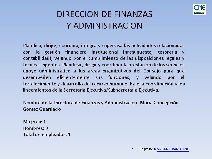 DIRECCION DE FINANZAS Y ADMINISTRACION Planifica, dirige, coordina, integra y supervisa las actividades relacionadas