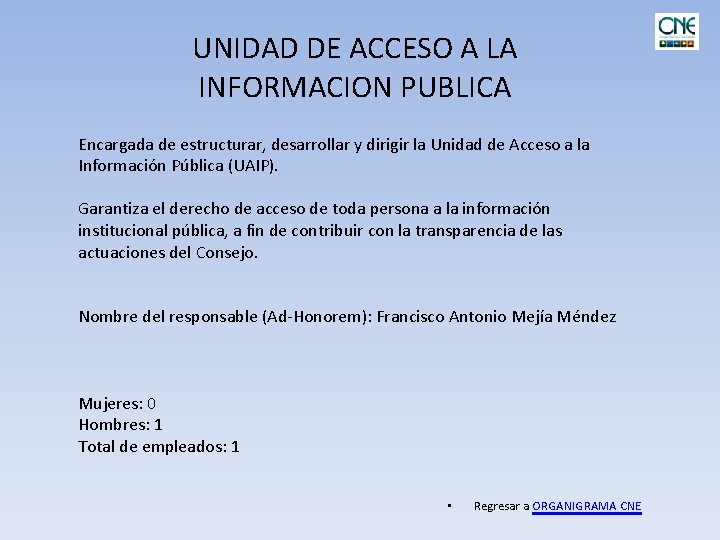 UNIDAD DE ACCESO A LA INFORMACION PUBLICA Encargada de estructurar, desarrollar y dirigir la