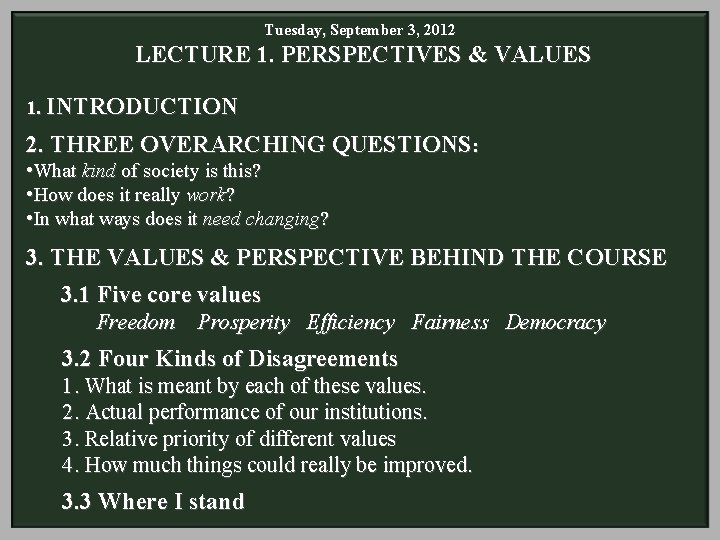 Tuesday, September 3, 2012 LECTURE 1. PERSPECTIVES & VALUES 1. INTRODUCTION 2. THREE OVERARCHING