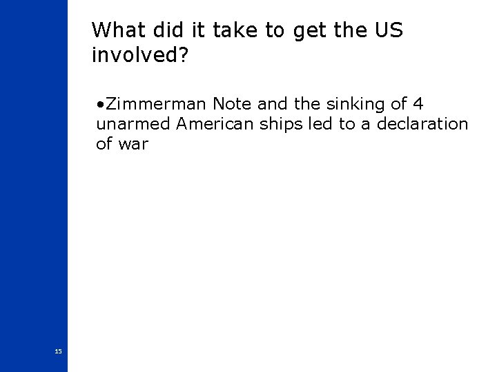 What did it take to get the US involved? • Zimmerman Note and the