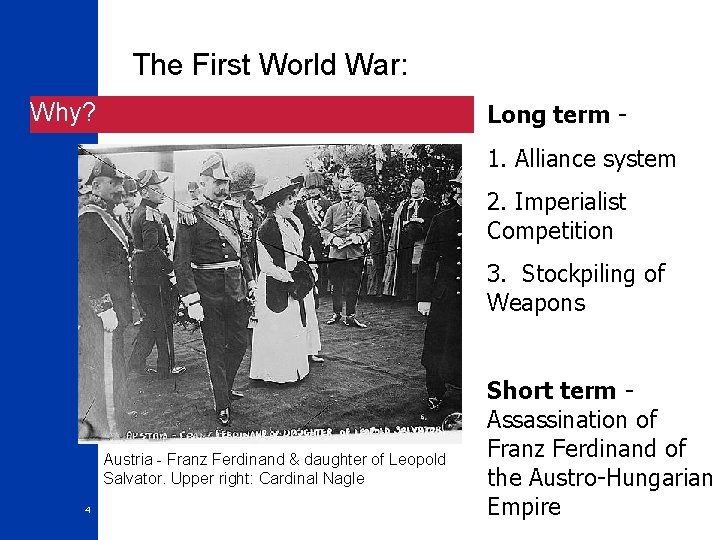 The First World War: Why? Long term 1. Alliance system 2. Imperialist Competition 3.