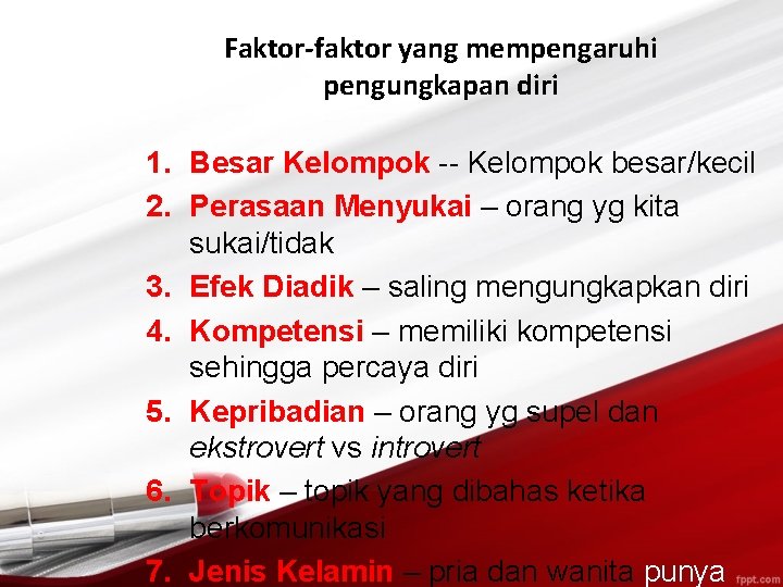 Faktor-faktor yang mempengaruhi pengungkapan diri 1. Besar Kelompok -- Kelompok besar/kecil 2. Perasaan Menyukai