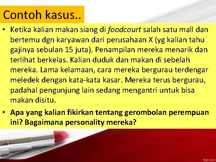 Contoh kasus. . • Ketika kalian makan siang di foodcourt salah satu mall dan