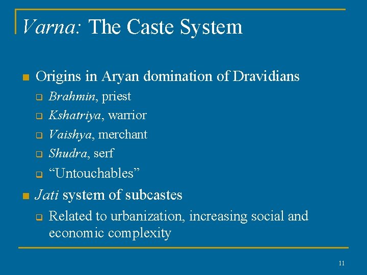 Varna: The Caste System n Origins in Aryan domination of Dravidians q Brahmin, priest