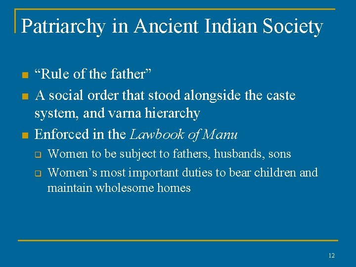 Patriarchy in Ancient Indian Society n n n “Rule of the father” A social