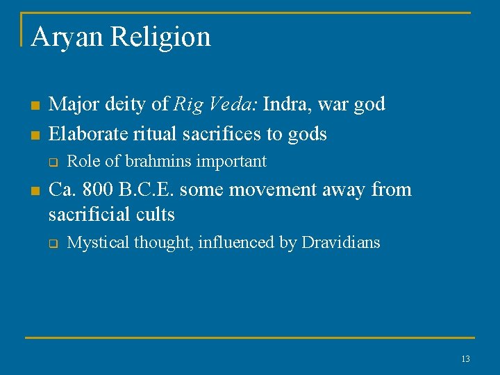 Aryan Religion n n Major deity of Rig Veda: Indra, war god Elaborate ritual