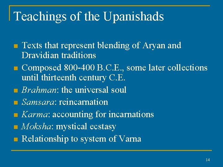 Teachings of the Upanishads n n n n Texts that represent blending of Aryan
