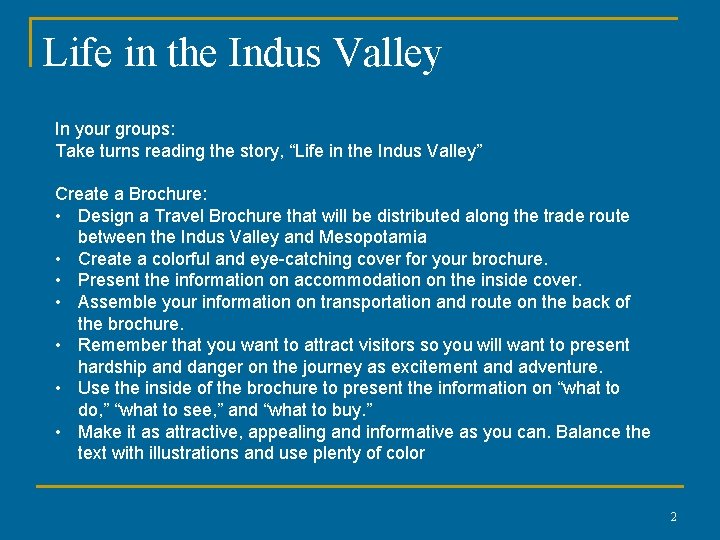 Life in the Indus Valley In your groups: Take turns reading the story, “Life
