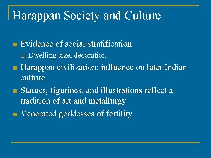 Harappan Society and Culture n Evidence of social stratification q n n n Dwelling