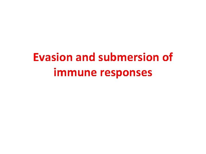 Evasion and submersion of immune responses 
