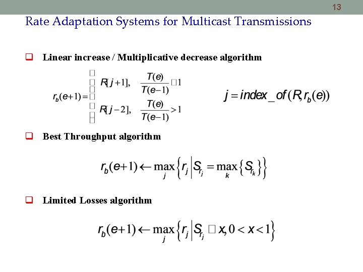 13 Rate Adaptation Systems for Multicast Transmissions Linear increase / Multiplicative decrease algorithm Best 13 Rate Adaptation Systems for Multicast Transmissions Linear increase / Multiplicative decrease algorithm Best