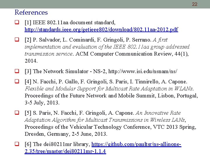 22 References [1] IEEE 802. 11 aa document standard, http: //standards. ieee. org/getieee 802/download/802.