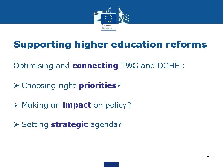 Supporting higher education reforms Optimising and connecting TWG and DGHE : Ø Choosing right