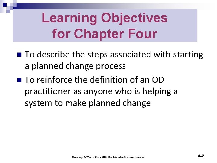 Learning Objectives for Chapter Four To describe the steps associated with starting a planned