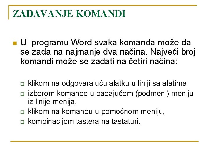 ZADAVANJE KOMANDI n U programu Word svaka komanda može da se zada na najmanje