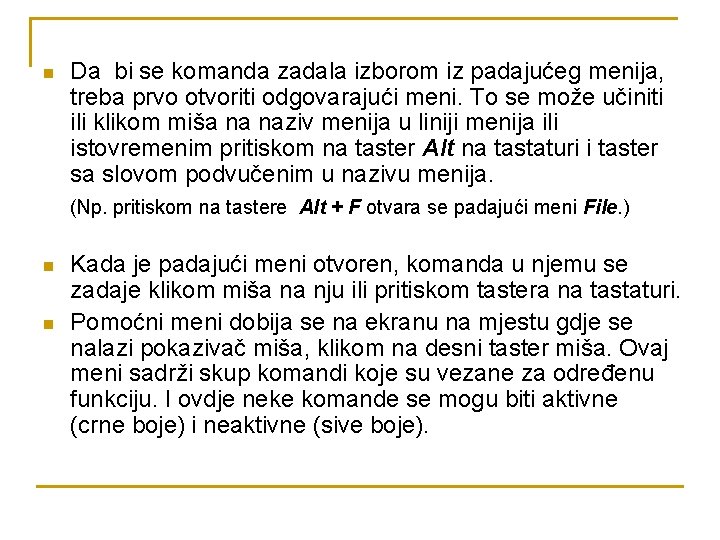 n Da bi se komanda zadala izborom iz padajućeg menija, treba prvo otvoriti odgovarajući