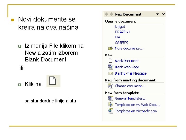 n Novi dokumente se kreira na dva načina q Iz menija File klikom na