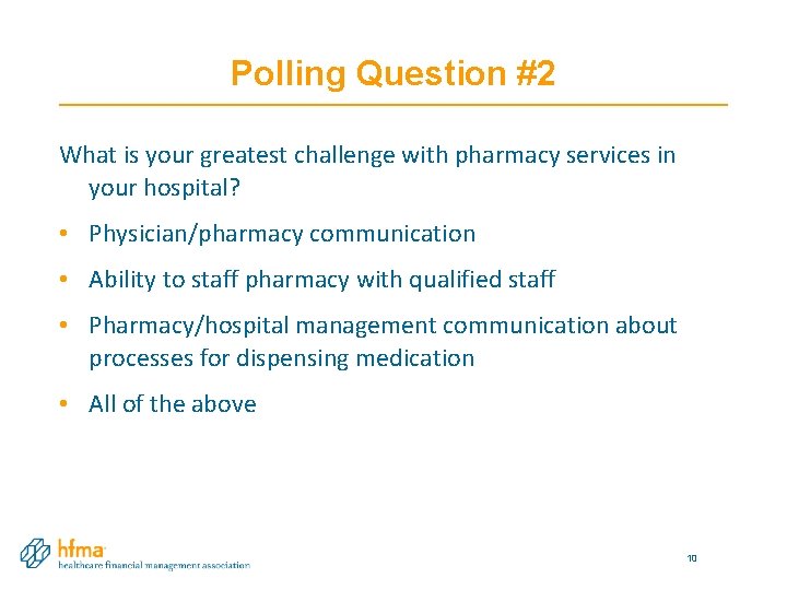 Polling Question #2 What is your greatest challenge with pharmacy services in your hospital? Polling Question #2 What is your greatest challenge with pharmacy services in your hospital?