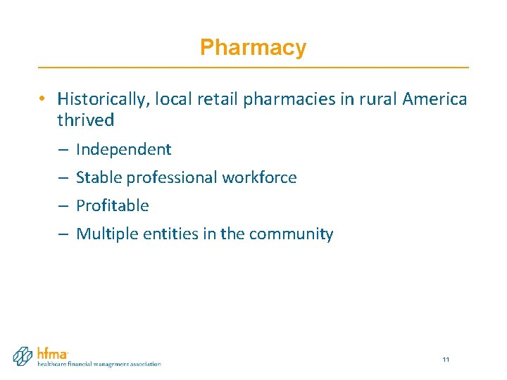 Pharmacy • Historically, local retail pharmacies in rural America thrived – Independent – Stable Pharmacy • Historically, local retail pharmacies in rural America thrived – Independent – Stable