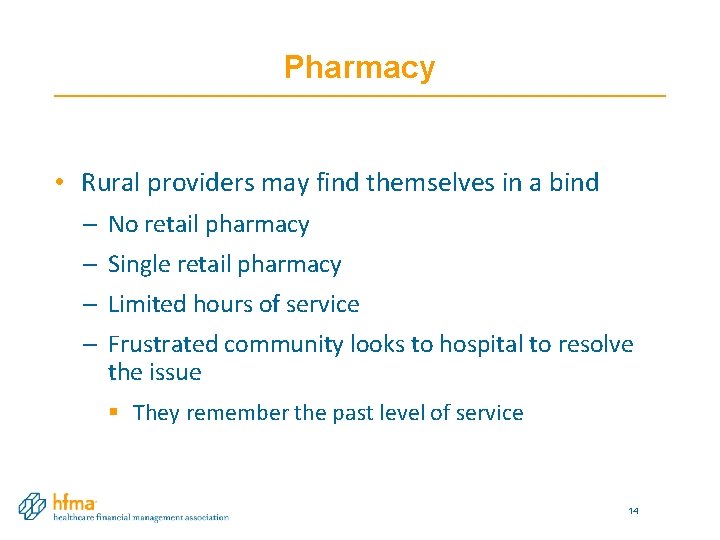 Pharmacy • Rural providers may find themselves in a bind – No retail pharmacy Pharmacy • Rural providers may find themselves in a bind – No retail pharmacy