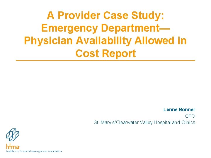 A Provider Case Study: Emergency Department— Physician Availability Allowed in Cost Report Lenne Bonner A Provider Case Study: Emergency Department— Physician Availability Allowed in Cost Report Lenne Bonner