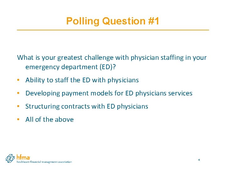 Polling Question #1 What is your greatest challenge with physician staffing in your emergency Polling Question #1 What is your greatest challenge with physician staffing in your emergency