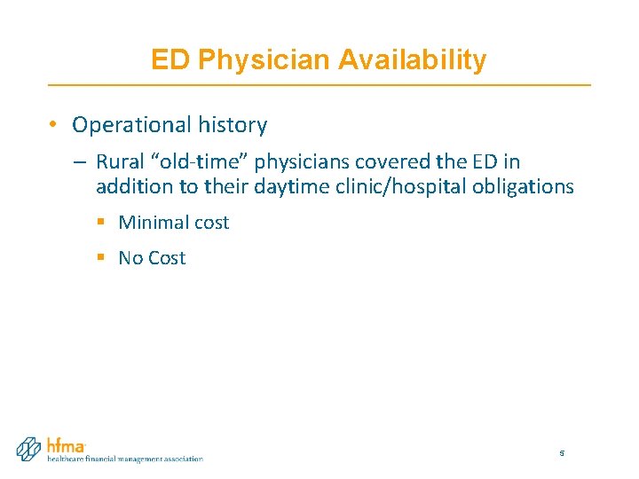 ED Physician Availability • Operational history – Rural “old-time” physicians covered the ED in ED Physician Availability • Operational history – Rural “old-time” physicians covered the ED in