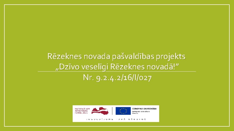 Rēzeknes novada pašvaldības projekts „Dzīvo veselīgi Rēzeknes novadā!” Nr. 9. 2. 4. 2/16/I/027 