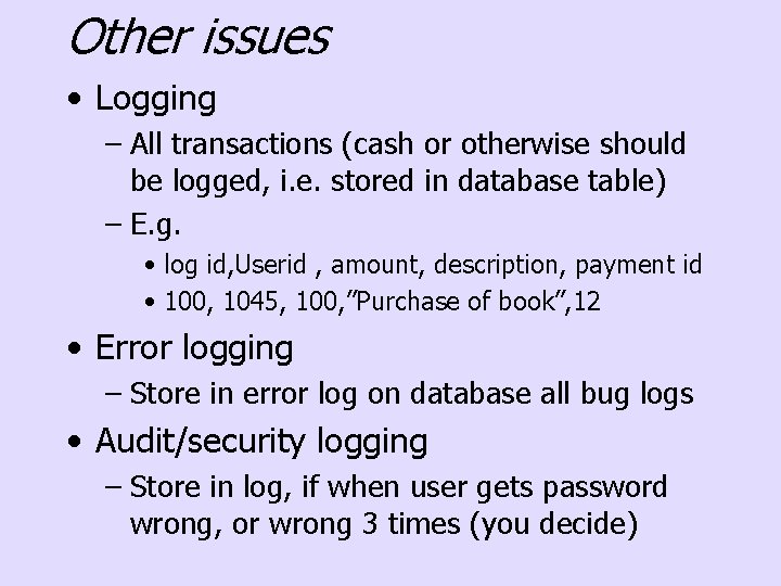 Other issues • Logging – All transactions (cash or otherwise should be logged, i.