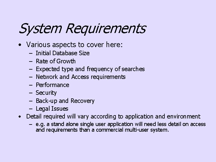 System Requirements • Various aspects to cover here: – Initial Database Size – Rate