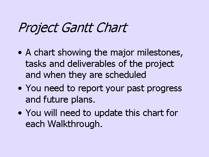 Project Gantt Chart • A chart showing the major milestones, tasks and deliverables of